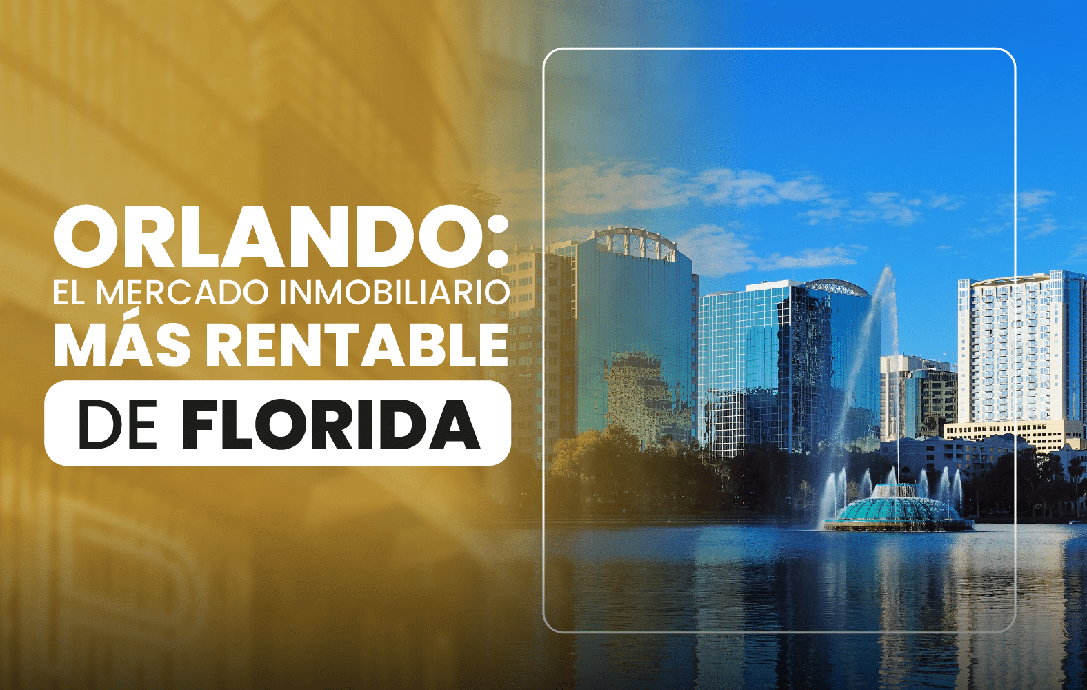 Orlando: el mercado inmobiliario más rentable de Florida.