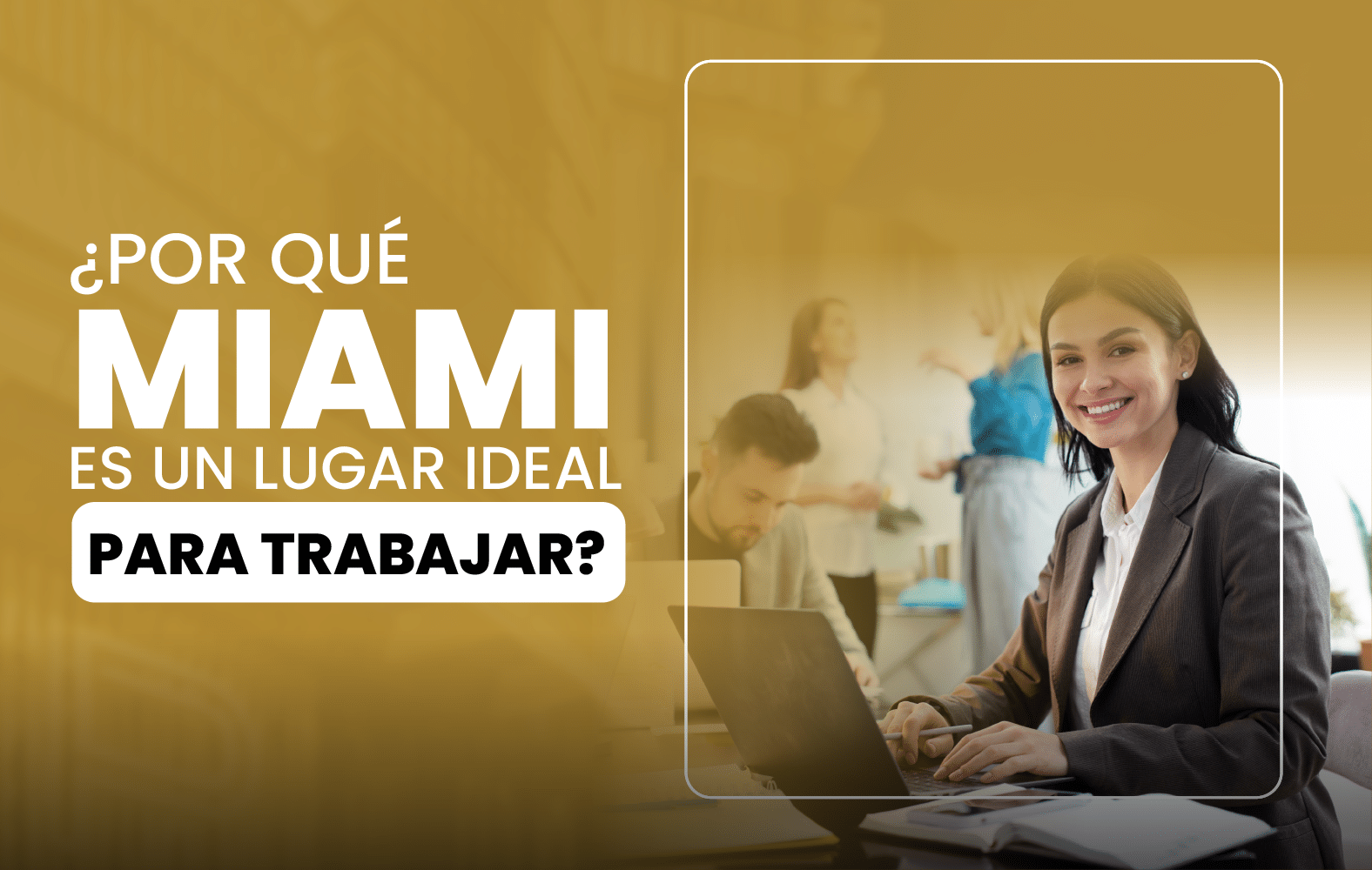 ¿Por qué Miami es un lugar ideal para trabajar?