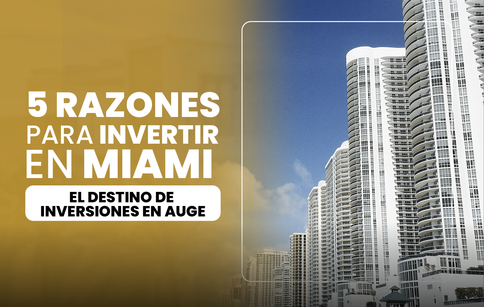 5 Razones para Invertir en Miami: El Destino de Inversiones en Auge