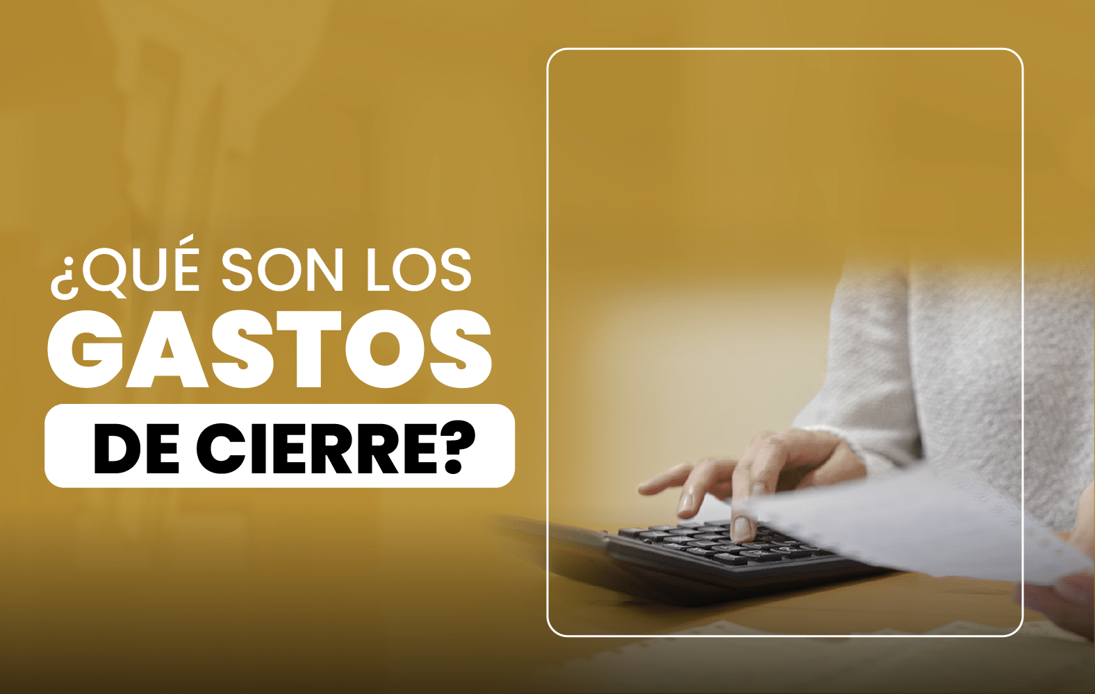 ¿Qué son los gastos de cierre?