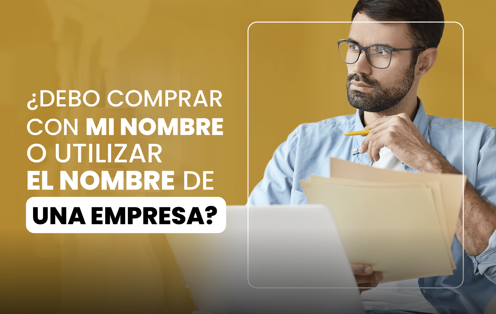 ¿Debo comprar con mi nombre o utilizar el nombre de una empresa?