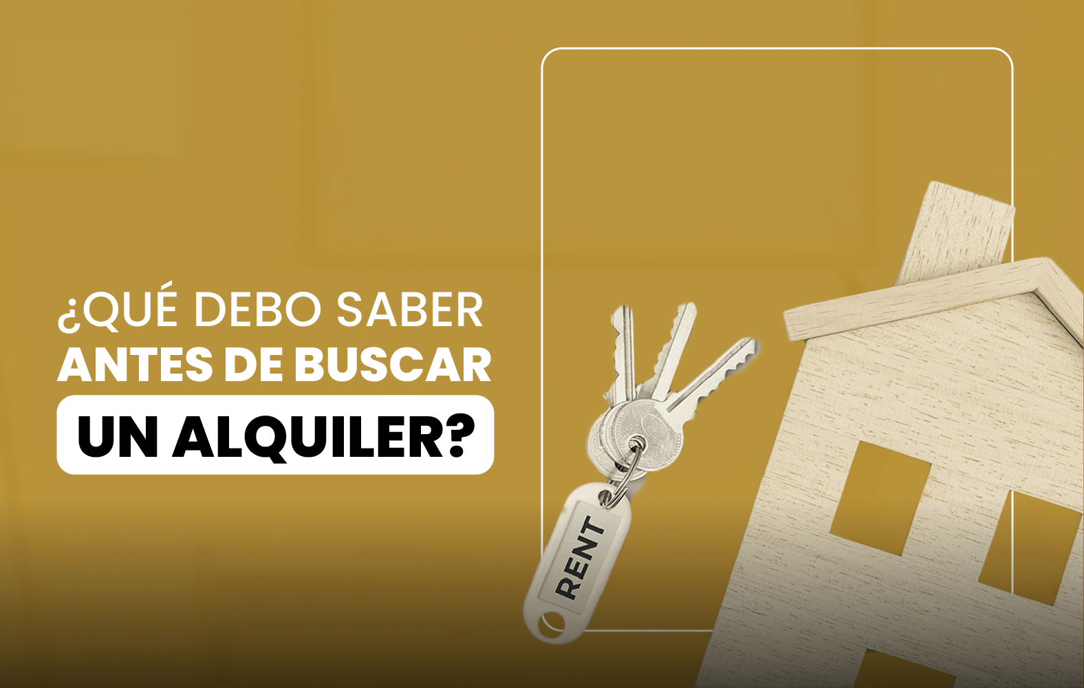 ¿Qué debo saber antes de buscar un alquiler?