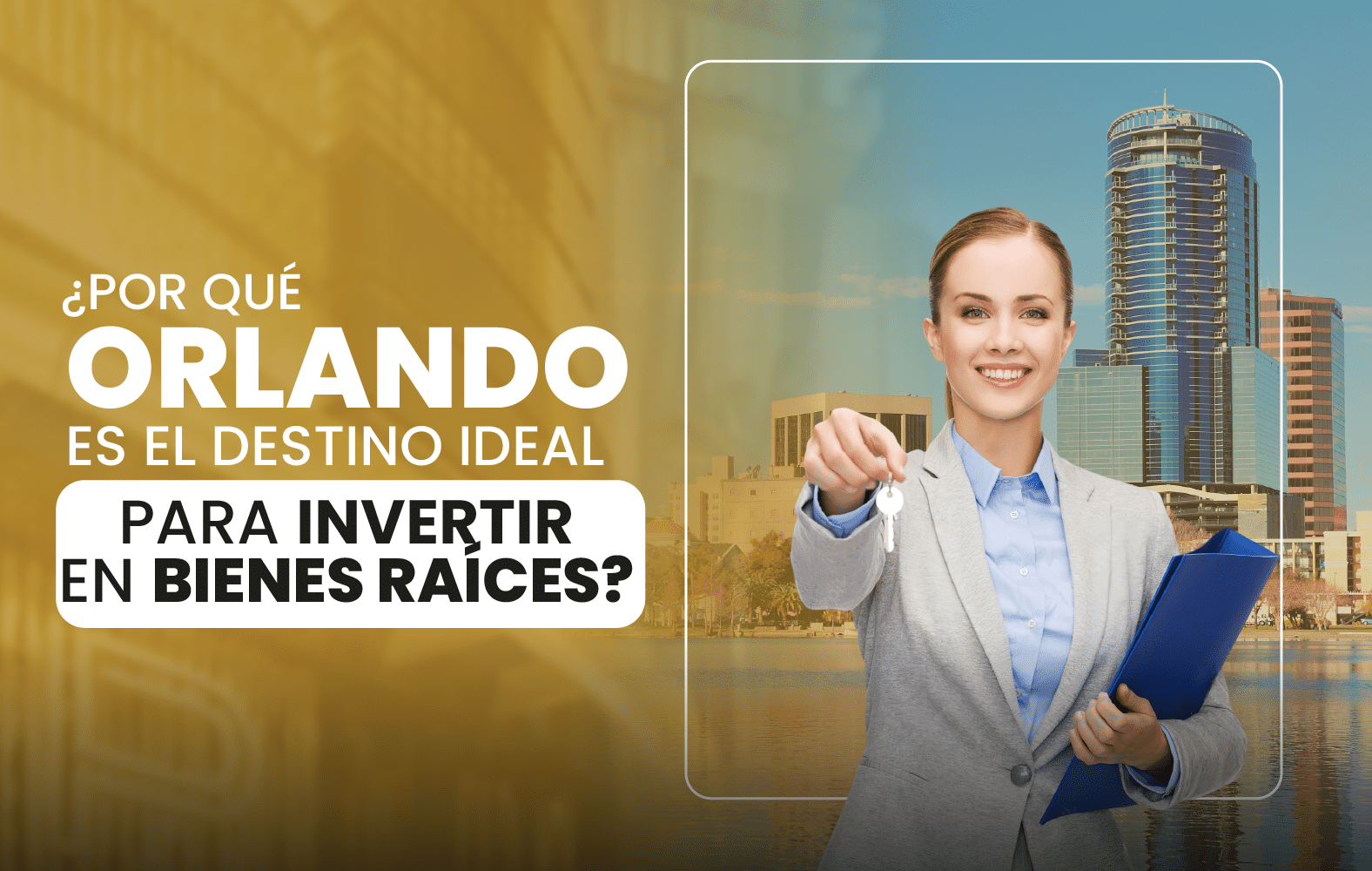 ¿Por qué Orlando es el destino ideal para invertir en bienes raíces?