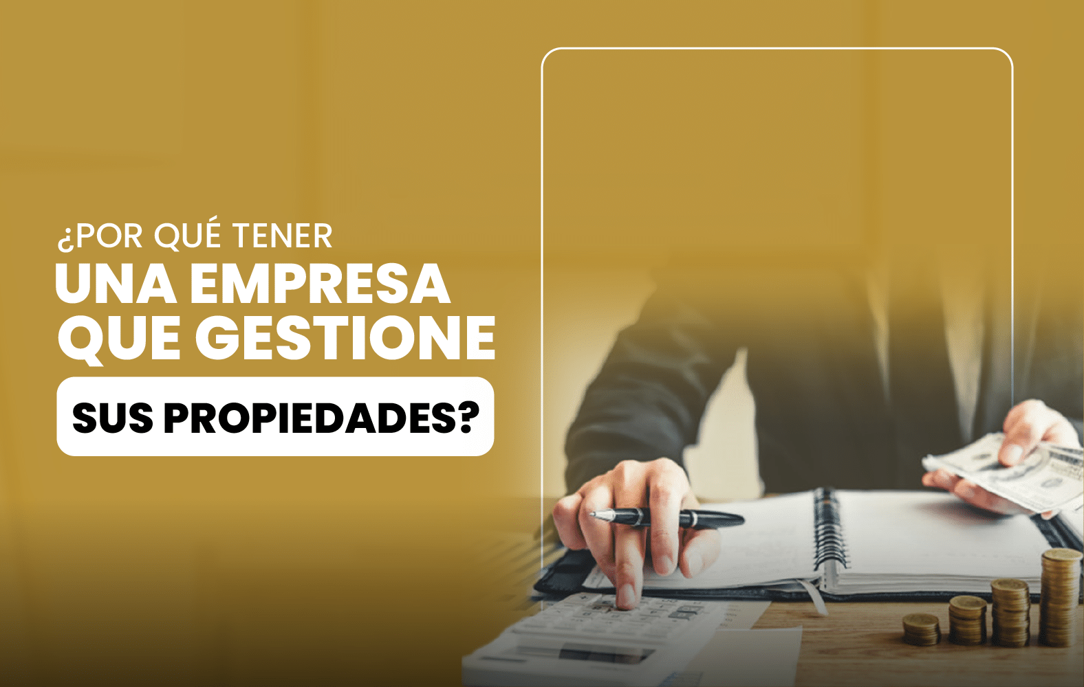 ¿Por qué tener una empresa que gestione sus propiedades?