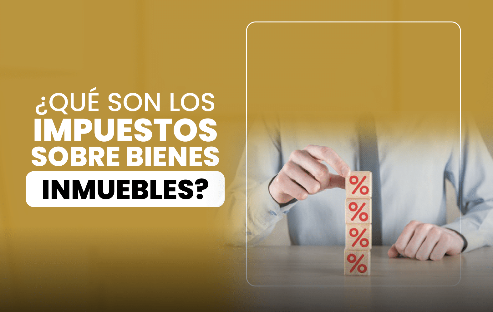 ¿Qué son los Impuestos sobre Bienes Inmuebles?