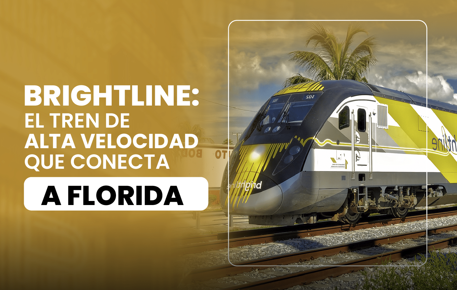 Brightline: El tren de alta velocidad que conecta a Florida