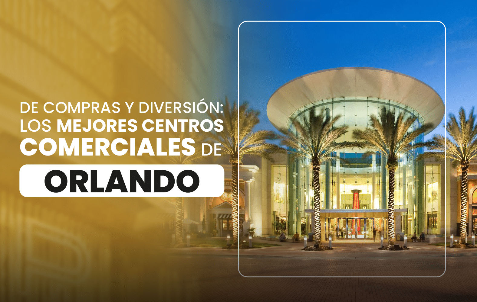 De compras y diversión: los mejores centros comerciales de Orlando