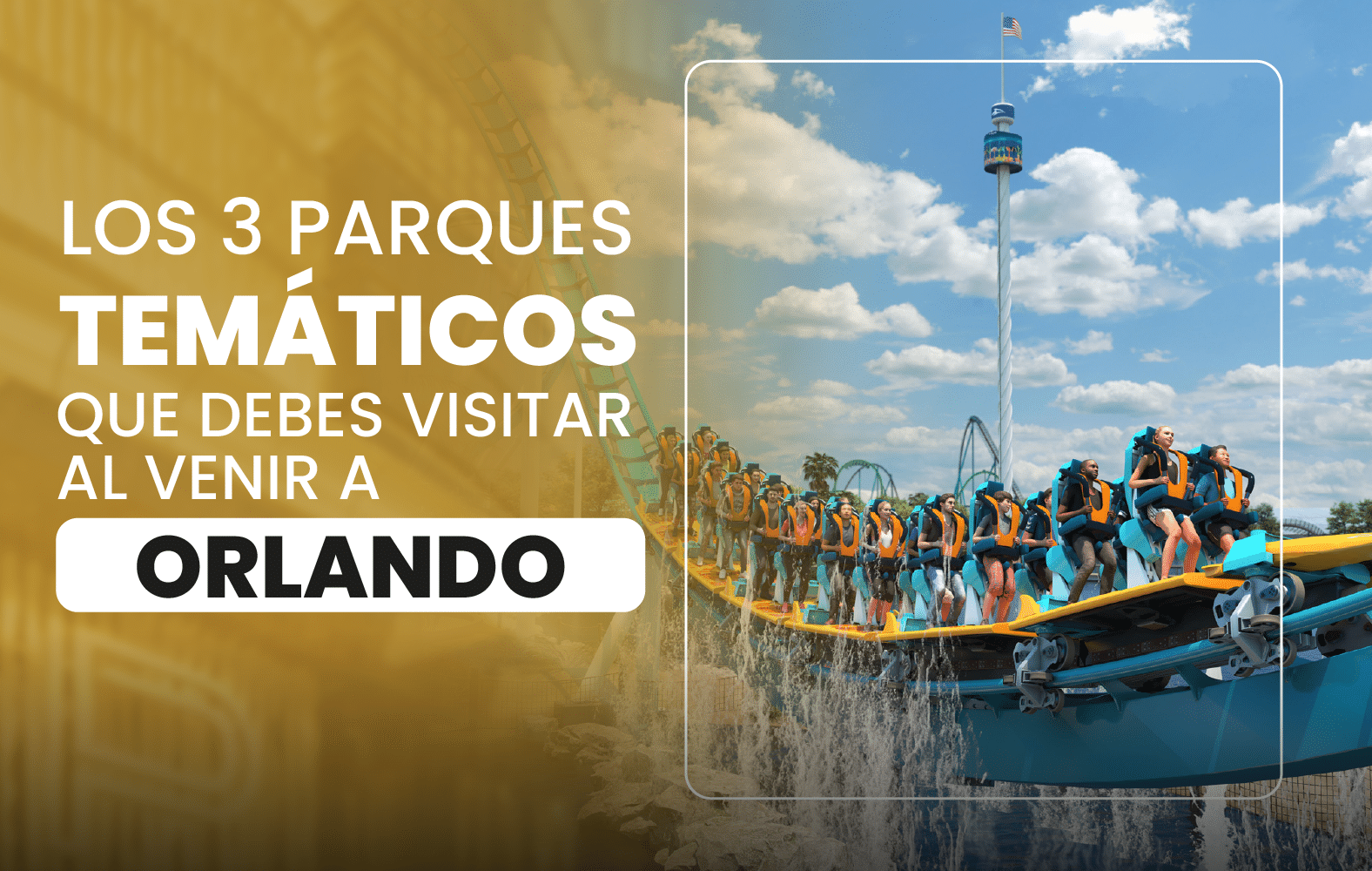 Los 3 parques temáticos que debes visitar al venir a Orlando: